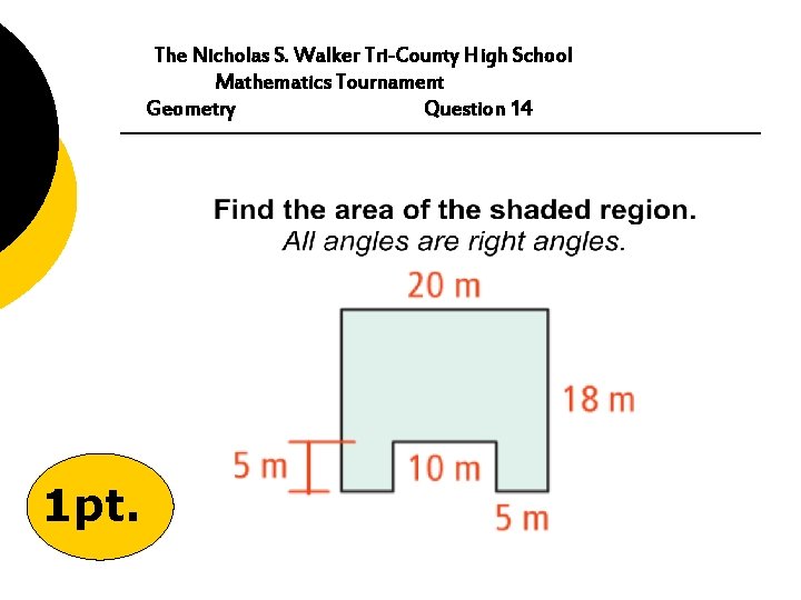 The Nicholas S. Walker Tri-County High School Mathematics Tournament Geometry Question 14 1 pt.