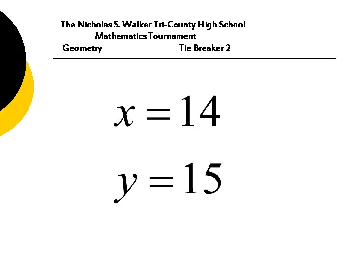 The Nicholas S. Walker Tri-County High School Mathematics Tournament Geometry Tie Breaker 2 