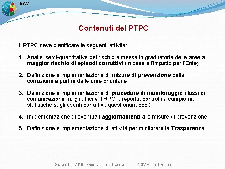  INGV Contenuti del PTPC Il PTPC deve pianificare le seguenti attività: 1. Analisi