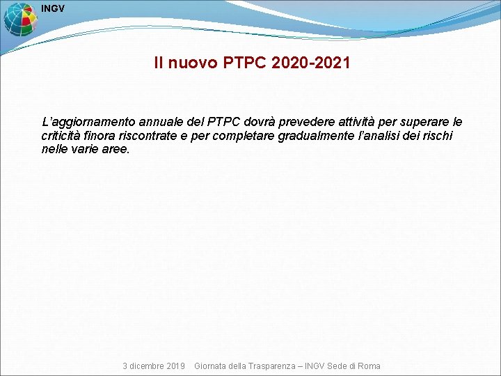  INGV Il nuovo PTPC 2020 -2021 L’aggiornamento annuale del PTPC dovrà prevedere attività