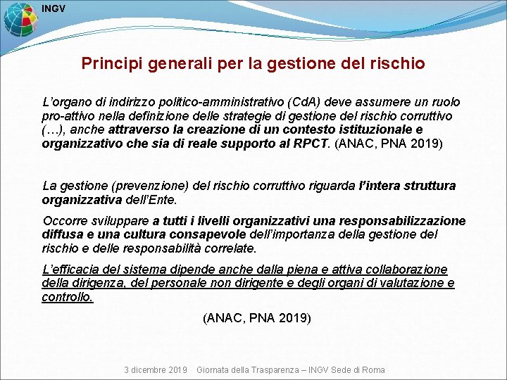  INGV Principi generali per la gestione del rischio L’organo di indirizzo politico-amministrativo (Cd.