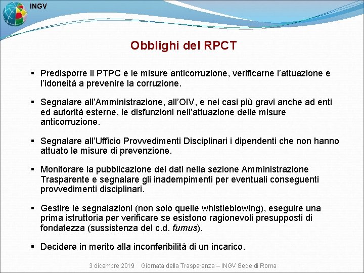  INGV Obblighi del RPCT § Predisporre il PTPC e le misure anticorruzione, verificarne