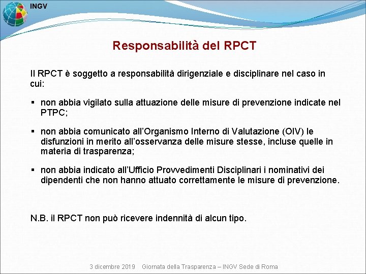  INGV Responsabilità del RPCT Il RPCT è soggetto a responsabilità dirigenziale e disciplinare