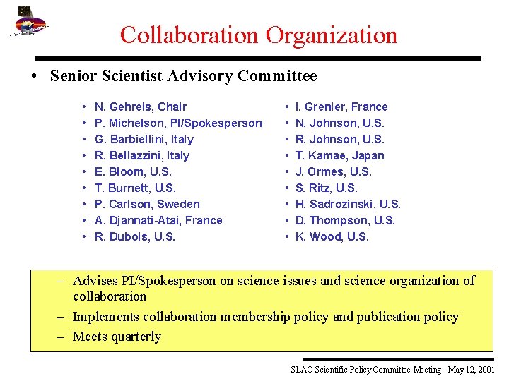 Collaboration Organization • Senior Scientist Advisory Committee • • • N. Gehrels, Chair P.