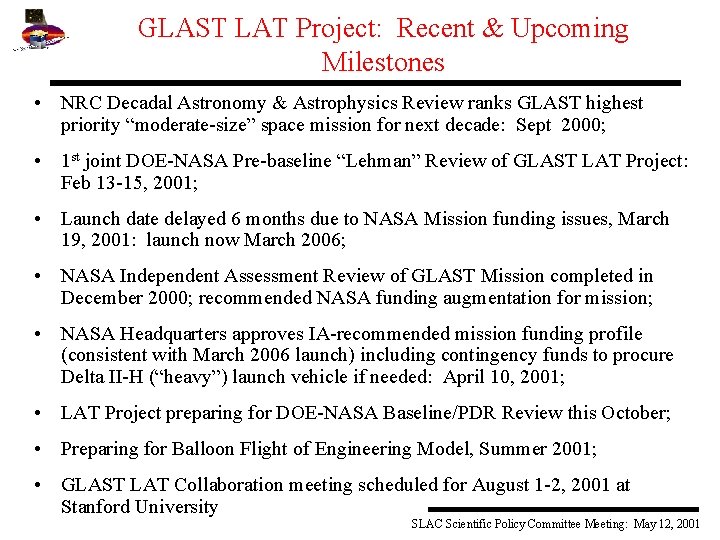 GLAST LAT Project: Recent & Upcoming Milestones • NRC Decadal Astronomy & Astrophysics Review