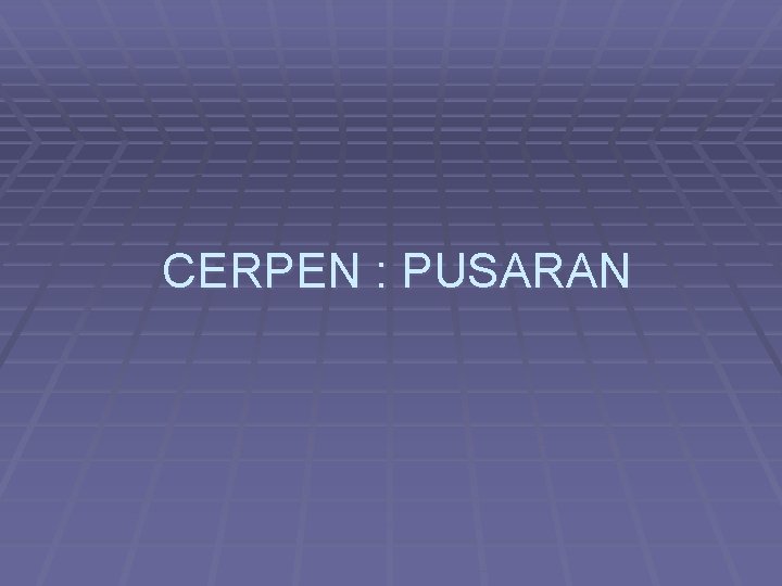 CERPEN : PUSARAN 