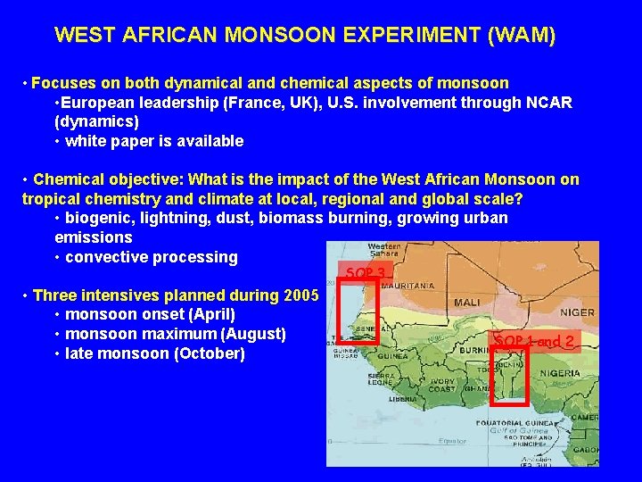 WEST AFRICAN MONSOON EXPERIMENT (WAM) • Focuses on both dynamical and chemical aspects of