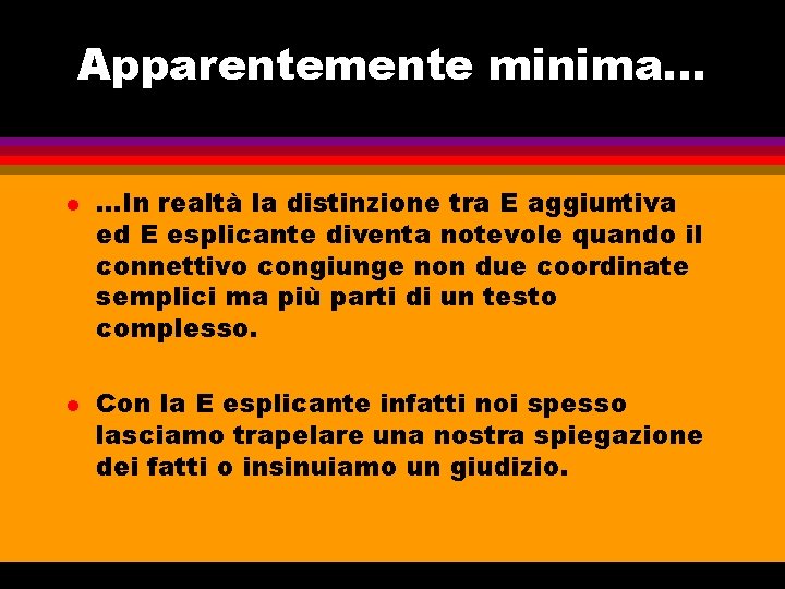 Apparentemente minima. . . l l . . . In realtà la distinzione tra