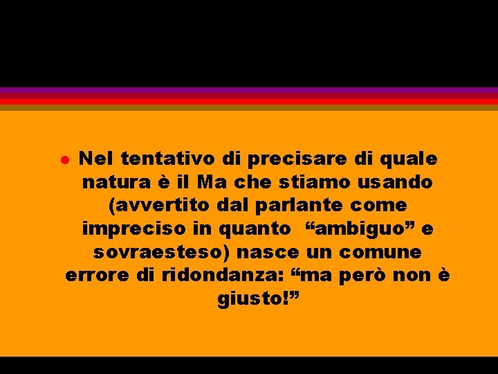 Nel tentativo di precisare di quale natura è il Ma che stiamo usando (avvertito