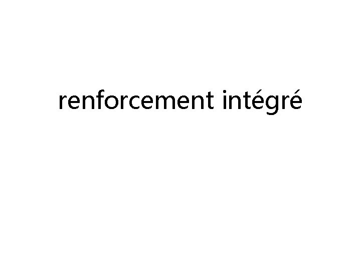 renforcement intégré 