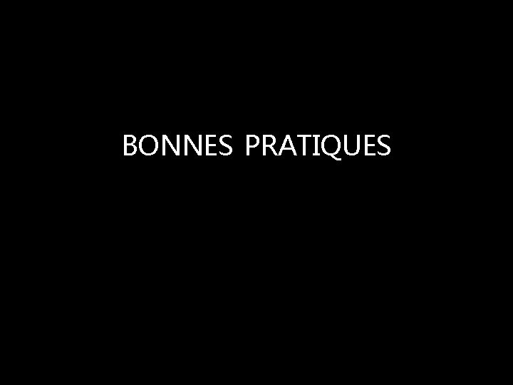 BONNES PRATIQUES 