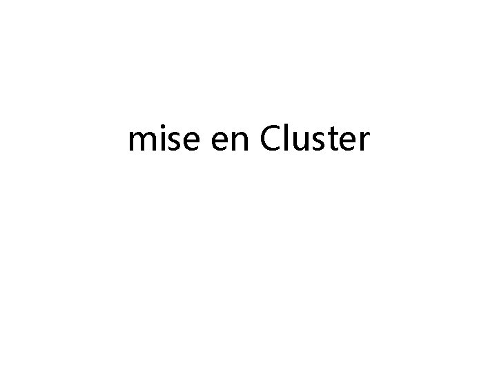 mise en Cluster 