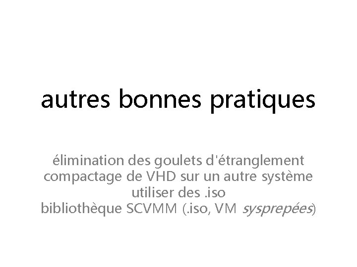 autres bonnes pratiques élimination des goulets d'étranglement compactage de VHD sur un autre système