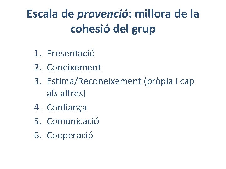 Escala de provenció: millora de la cohesió del grup 1. Presentació 2. Coneixement 3.