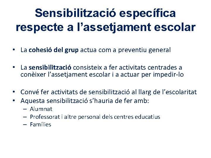 Sensibilització específica respecte a l’assetjament escolar • La cohesió del grup actua com a