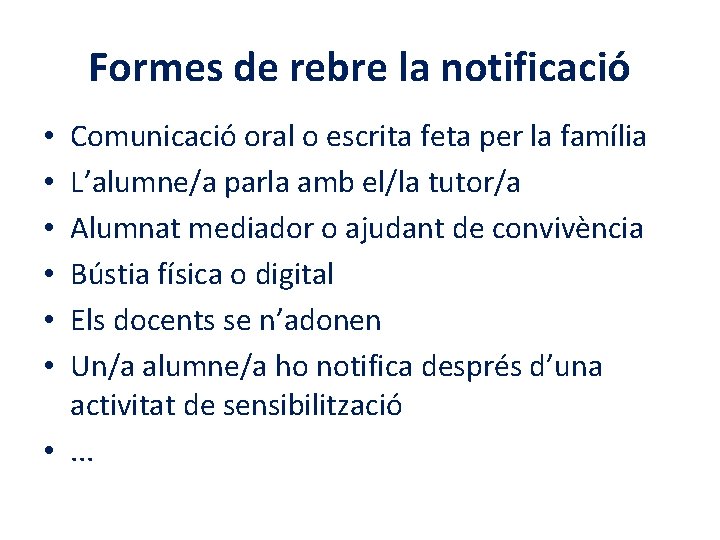 Formes de rebre la notificació Comunicació oral o escrita feta per la família L’alumne/a