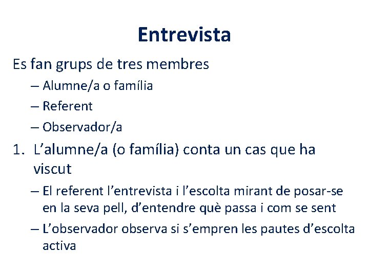 Entrevista Es fan grups de tres membres – Alumne/a o família – Referent –