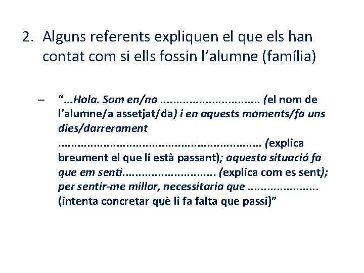 2. Alguns referents expliquen el que els han contat com si ells fossin l’alumne