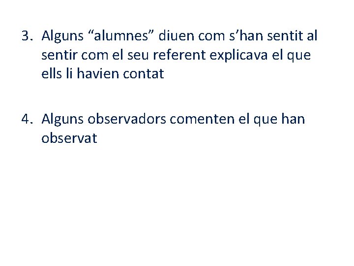 3. Alguns “alumnes” diuen com s’han sentit al sentir com el seu referent explicava