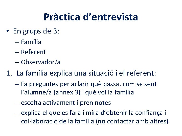 Pràctica d’entrevista • En grups de 3: – Família – Referent – Observador/a 1.