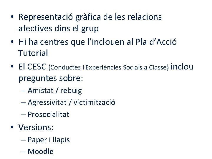  • Representació gràfica de les relacions afectives dins el grup • Hi ha