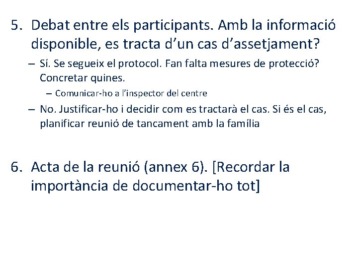 5. Debat entre els participants. Amb la informació disponible, es tracta d’un cas d’assetjament?