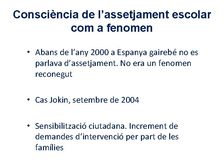Consciència de l’assetjament escolar com a fenomen • Abans de l’any 2000 a Espanya