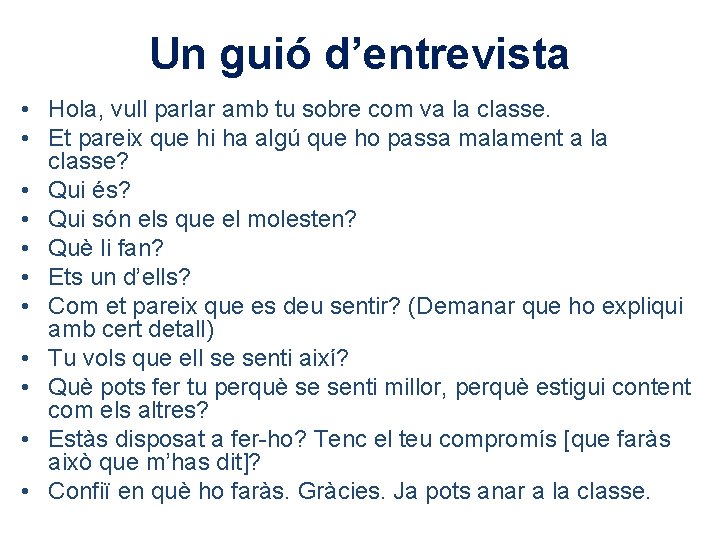 Un guió d’entrevista • Hola, vull parlar amb tu sobre com va la classe.