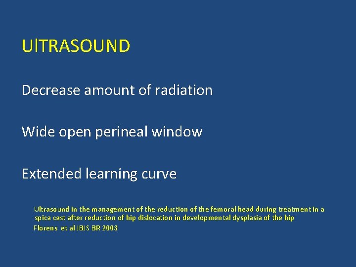 Ul. TRASOUND Decrease amount of radiation Wide open perineal window Extended learning curve Ultrasound