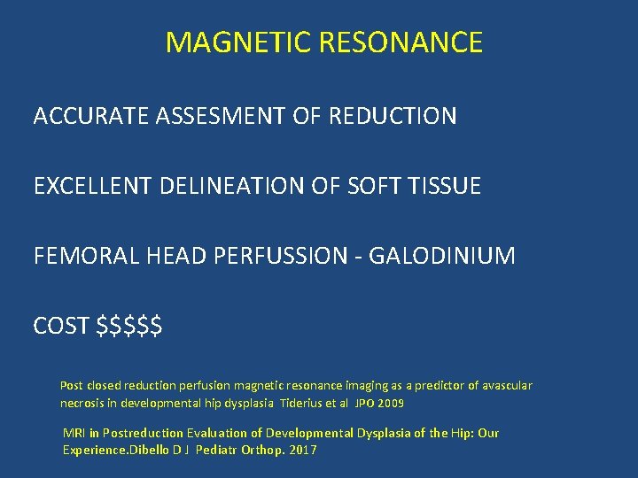 MAGNETIC RESONANCE ACCURATE ASSESMENT OF REDUCTION EXCELLENT DELINEATION OF SOFT TISSUE FEMORAL HEAD PERFUSSION
