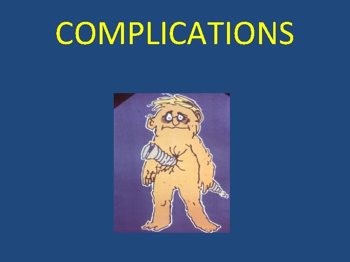 COMPLICATIONS 