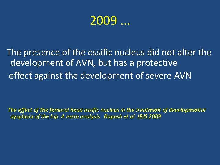2009. . . The presence of the ossific nucleus did not alter the development