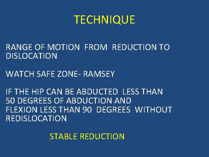 TECHNIQUE RANGE OF MOTION FROM REDUCTION TO DISLOCATION WATCH SAFE ZONE- RAMSEY IF THE