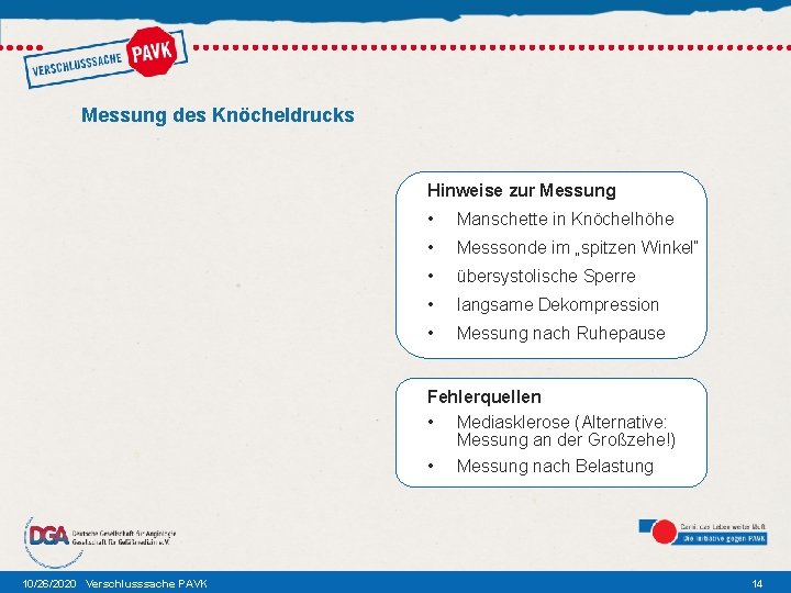 Messung des Knöcheldrucks Hinweise zur Messung • Manschette in Knöchelhöhe • Messsonde im „spitzen