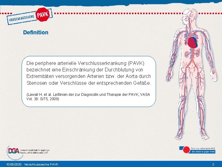 Definition Die periphere arterielle Verschlusserkrankung (PAVK) bezeichnet eine Einschränkung der Durchblutung von Extremitäten versorgenden