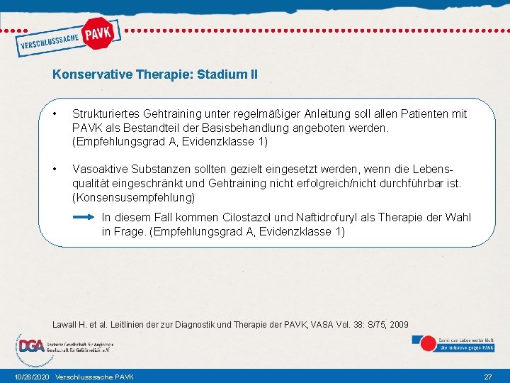 Konservative Therapie: Stadium II • Strukturiertes Gehtraining unter regelmäßiger Anleitung soll allen Patienten mit