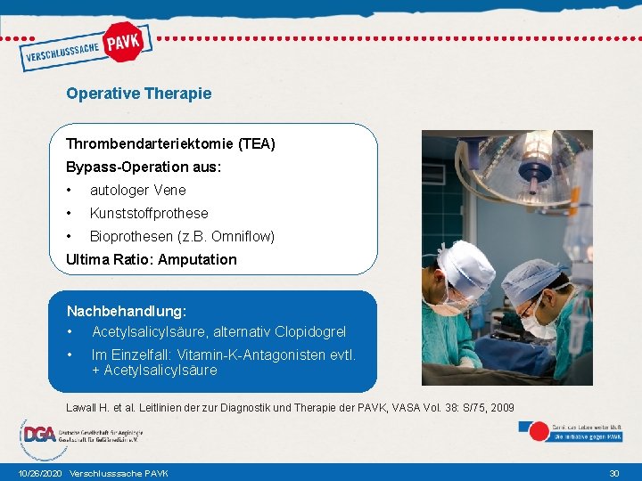 Operative Therapie Thrombendarteriektomie (TEA) Bypass-Operation aus: • autologer Vene • Kunststoffprothese • Bioprothesen (z.