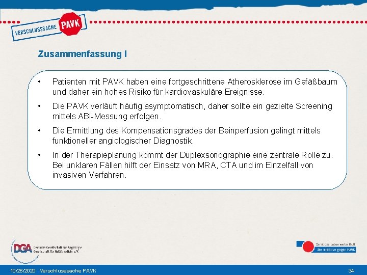 Zusammenfassung I • Patienten mit PAVK haben eine fortgeschrittene Atherosklerose im Gefäßbaum und daher