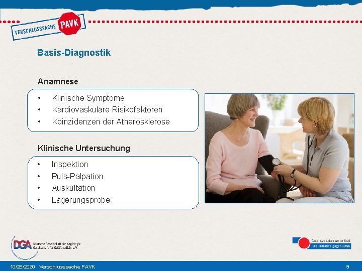 Basis-Diagnostik Anamnese • • • Klinische Symptome Kardiovaskuläre Risikofaktoren Koinzidenzen der Atherosklerose Klinische Untersuchung