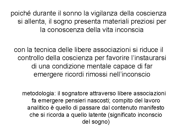 poiché durante il sonno la vigilanza della coscienza si allenta, il sogno presenta materiali