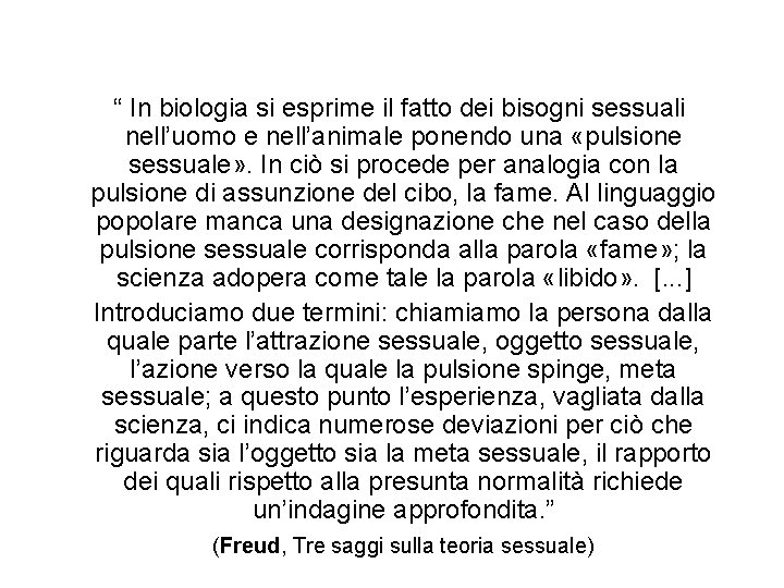 “ In biologia si esprime il fatto dei bisogni sessuali nell’uomo e nell’animale ponendo