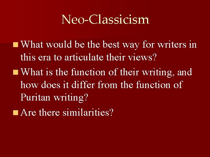 Neo-Classicism n What would be the best way for writers in this era to
