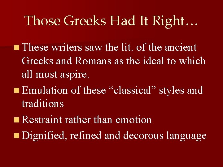 Those Greeks Had It Right… n These writers saw the lit. of the ancient
