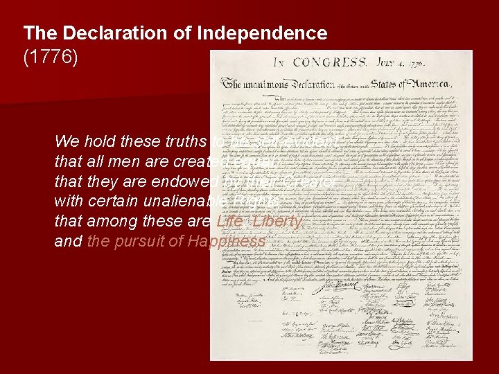 The Declaration of Independence (1776) We hold these truths to be self-evident, that all