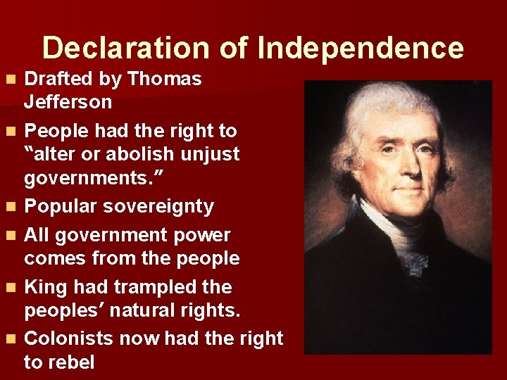 Declaration of Independence n n n Drafted by Thomas Jefferson People had the right