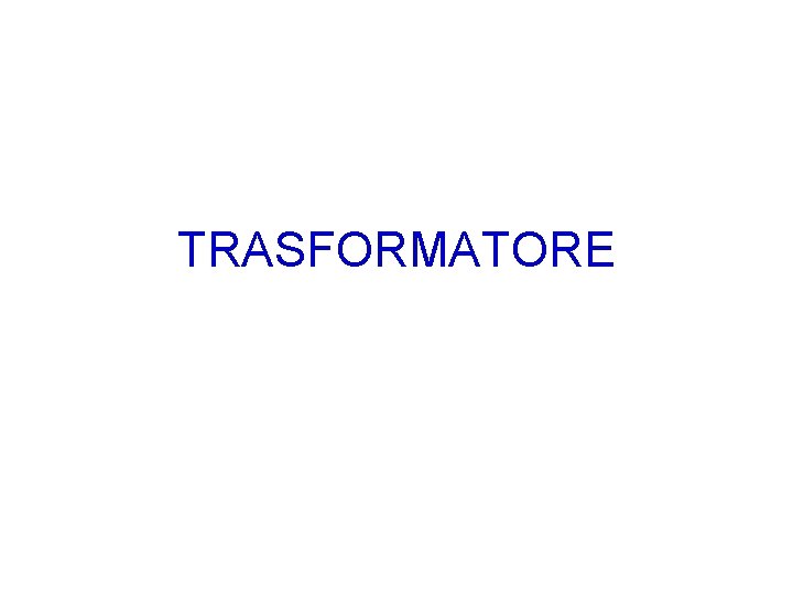TRASFORMATORE TRASFORMATORE