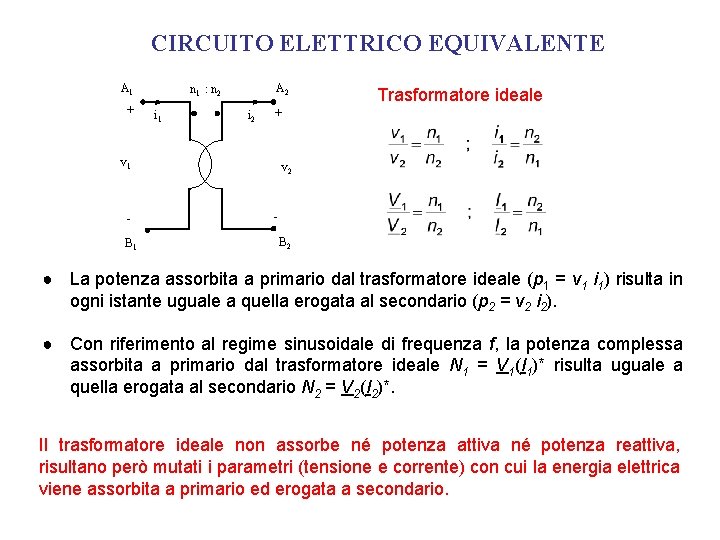 CIRCUITO ELETTRICO EQUIVALENTE A 1 + A 2 n 1 : n 2 i CIRCUITO ELETTRICO EQUIVALENTE A 1 + A 2 n 1 : n 2 i