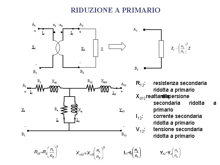 RIDUZIONE A PRIMARIO A 1 A 2 n 1 : n 2 + I RIDUZIONE A PRIMARIO A 1 A 2 n 1 : n 2 + I