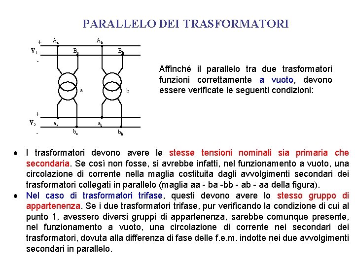 PARALLELO DEI TRASFORMATORI + Aa V 1 Ab Ba Bb - a b Affinché PARALLELO DEI TRASFORMATORI + Aa V 1 Ab Ba Bb - a b Affinché