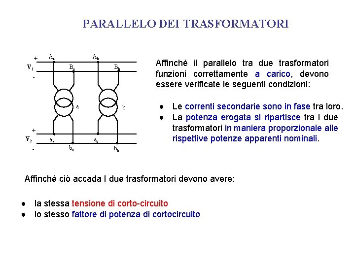 PARALLELO DEI TRASFORMATORI + Aa V 1 Ab Ba Affinché il parallelo tra due PARALLELO DEI TRASFORMATORI + Aa V 1 Ab Ba Affinché il parallelo tra due